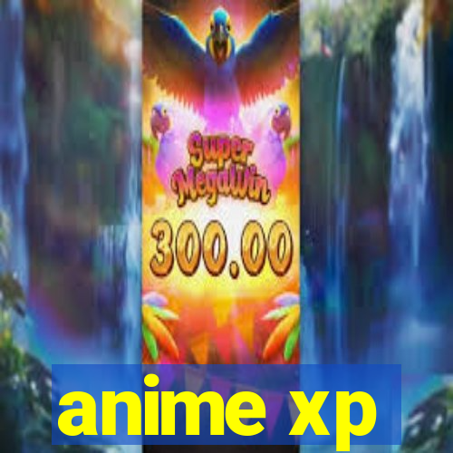 anime xp